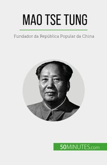 Mao Tse Tung - Fundador da República Popular da China