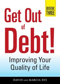 Get Out of Debt! Book Three - Improving Your Quality of Life