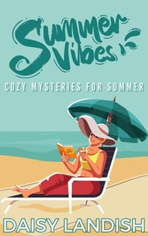 Summer Vibes: Cozy Mysteries for Summer - Cozy Mystery Samplers, #2