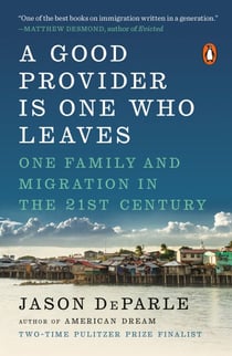 A Good Provider Is One Who Leaves - One Family and Migration in the 21st Century