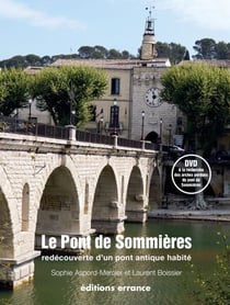 Le Pont de Sommières - Redécouverte d'un pont antique habité