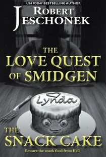 The Love Quest of Smidgen the Snack Cake