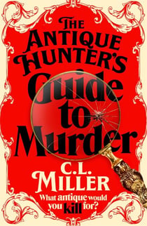 The Antique Hunter's Guide to Murder - The Cosy Crime Caper For Fans Of The Antiques Roadshow