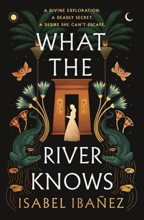 What the River Knows - the addictive and endlessly romantic historical fantasy