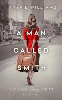 A Man Called Smith - The Smith Family Series, #3