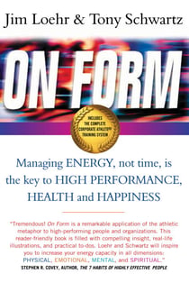 On Form - Managing Energy, Not Time, is the Key to High Performance, Health and Happiness