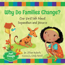 Why Do Families Change? - Our First Talk About Separation and Divorce