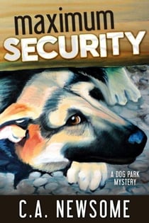 Maximum Security - Lia Anderson Dog Park Mysteries, #3
