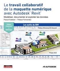 Le travail collaboratif de la maquette numérique avec Autodesk® Revit® - Modéliser, documenter et exploiter les données