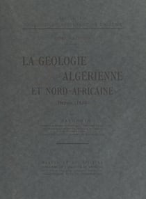 La géologie algérienne et Nord-africaine depuis 1830