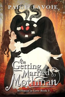 I'm Getting Married to Mothman - Mothman in Love, #3