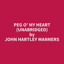Peg O' My Heart (UNABRIDGED) - optional
