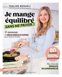 Je mange équilibré sans me priver ! - 4 semaines de menus simples et rapides pour toute la famille