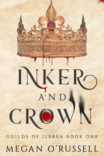 Inker and Crown - Guilds of Ilbrea, #1