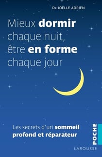 Mieux dormir chaque nuit, être en forme chaque jour - Les secrets d'un sommeil profond et réparateur