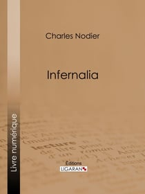 Infernalia - ou anecdotes, petits romans, nouvelles et contes sur les revenants, les spectres, les démons et les vampires
