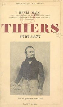 Thiers, 1797-1877 - Avec 16 portraits hors texte
