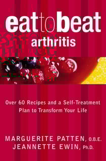 Arthritis - Over 60 Recipes and a Self-Treatment Plan to Transform Your Life