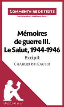 Mémoires de guerre III. Le Salut, 1944-1946 - Excipit de Charles de Gaulle (Commentaire de texte) - Commentaire et Analyse de texte