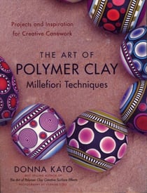 The Art of Polymer Clay Millefiori Techniques - Projects and Inspiration for Creative Canework