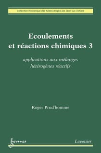 Écoulements et réactions chimiques 3 - Applications aux mélanges hétérogènes réactifs