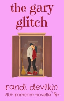 The Gary Glitch - 40+ RomCom Novellas