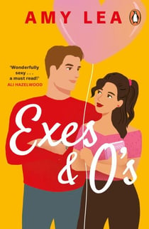 Exes and O's - The steamy friends-to-lovers rom com, from the author of Set on You