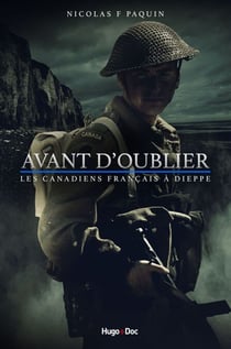 Avant d'oublier - Les Canadiens français à Dieppe