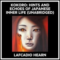 Kokoro: Hints And Echoes Of Japanese Inner Life (Unabridged)