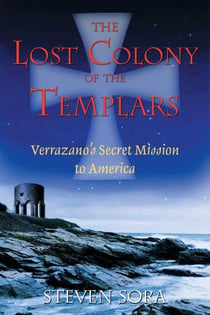 The Lost Colony of the Templars - Verrazano's Secret Mission to America