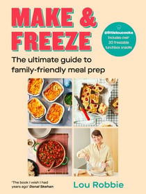 Make & Freeze - The instant Irish and Sunday Times bestseller - The ultimate guide to family-friendly meal prep - easy, quick, and nutritious