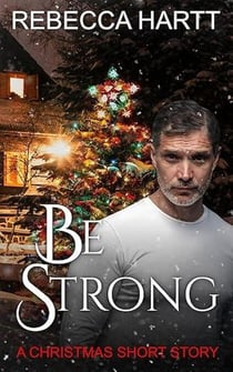 Be Strong, A Christmas Novella - Acts of Valor, #8
