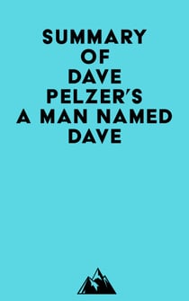 Summary of Dave Pelzer's A Man Named Dave