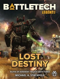 BattleTech Legends: Lost Destiny (Blood of Kerensky Trilogy, Book Three) - BattleTech Legends, #35
