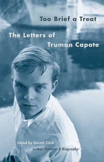 Too Brief a Treat - The Letters of Truman Capote