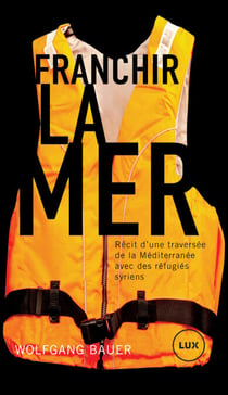 Franchir la mer - Récit d'une traversée de la Méditerranée avec des réfugiés syriens