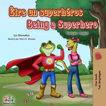 Être un superhéros Being a Superhero : French English Bilingual Book - French English Bilingual Collection