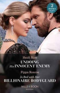 Undoing His Innocent Enemy / In Bed With Her Billionaire Bodyguard - Undoing His Innocent Enemy (Hot Winter Escapes) / In Bed with Her Billionaire Bodyguard (Hot Winter Escapes)
