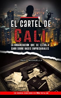 El cartel de Cali: La organización que se llevó a cabo sobre bases empresariales - Guerra de Carteles, #2