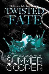 Twisted Fate: A Billionaire Bully Dark Romance - Twisted Intentions, #3