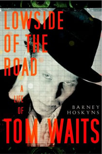 Lowside of the Road - A Life of Tom Waits