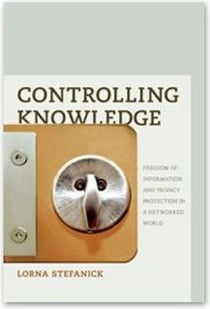Controlling Knowledge - Freedom of Information and Privacy Protection in a Networked World