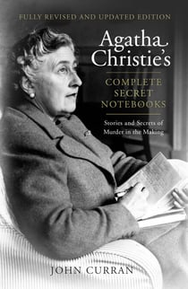 Agatha Christie’s Complete Secret Notebooks - Stories and Secrets of Murder in the Making