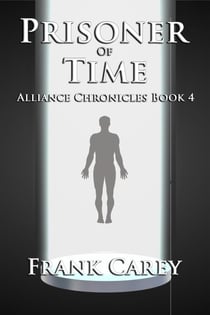 Prisoner of Time - Alliance Chronicles, #4