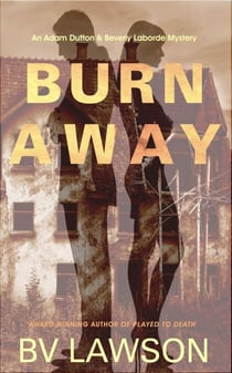 Burn Away: An Adam Dutton &amp; Beverly Laborde Mystery - Beverly Laborde &amp; Adam Dutton Mysteries, #3