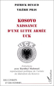 KOSOVO NAISSANCE D'UNE LUTTE ARMEE UCK - Entretiens avec Bardhyl Mahmuti représentant politique de l'armée de libération du Kosovo