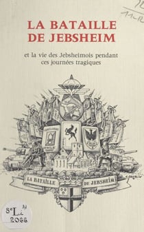 La bataille de Jebsheim, 25-30 janvier 1945 - Et la vie des Jebsheimois pendant ces journées tragiques