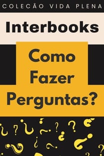 Como Fazer Perguntas? - Coleção Vida Plena, #27