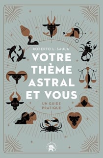 Votre thème astral et vous - Un guide pratique