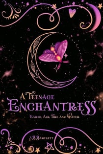 A Teenage Enchantress: Earth, Air, Fire and Water - A Teenage Enchantress, #1